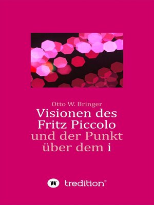 cover image of Visionen des Fritz Piccolo und der Punkt über dem i